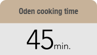 Oden cooking time 45 min.
